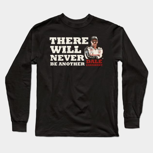 There Will Never Be Another - Dale Earnhardt Long Sleeve T-Shirt by whosfabrice